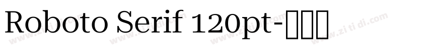 Roboto Serif 120pt字体转换